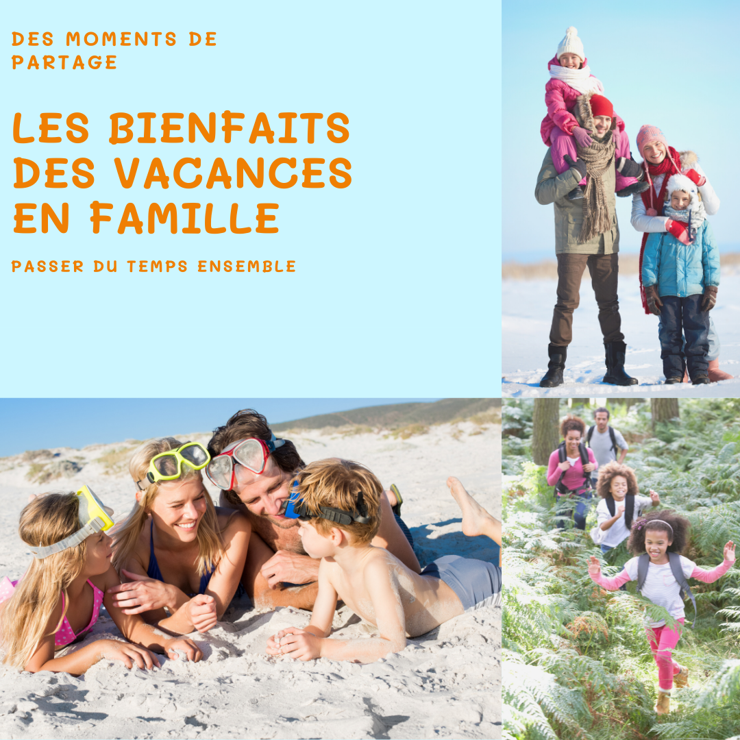 L’importance & Les Bienfaits Des Vacances En Famille